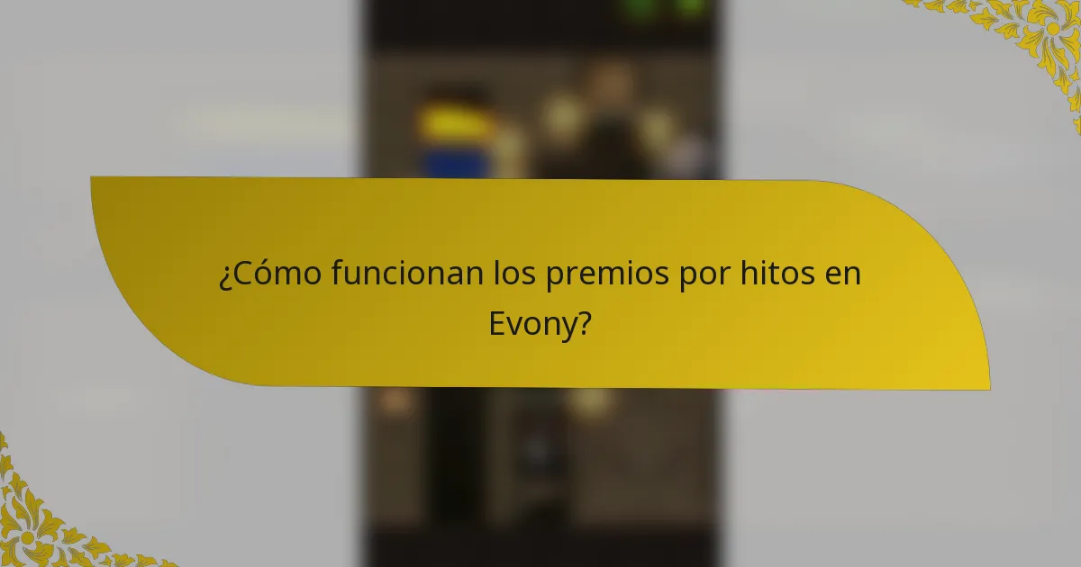 ¿Cómo funcionan los premios por hitos en Evony?