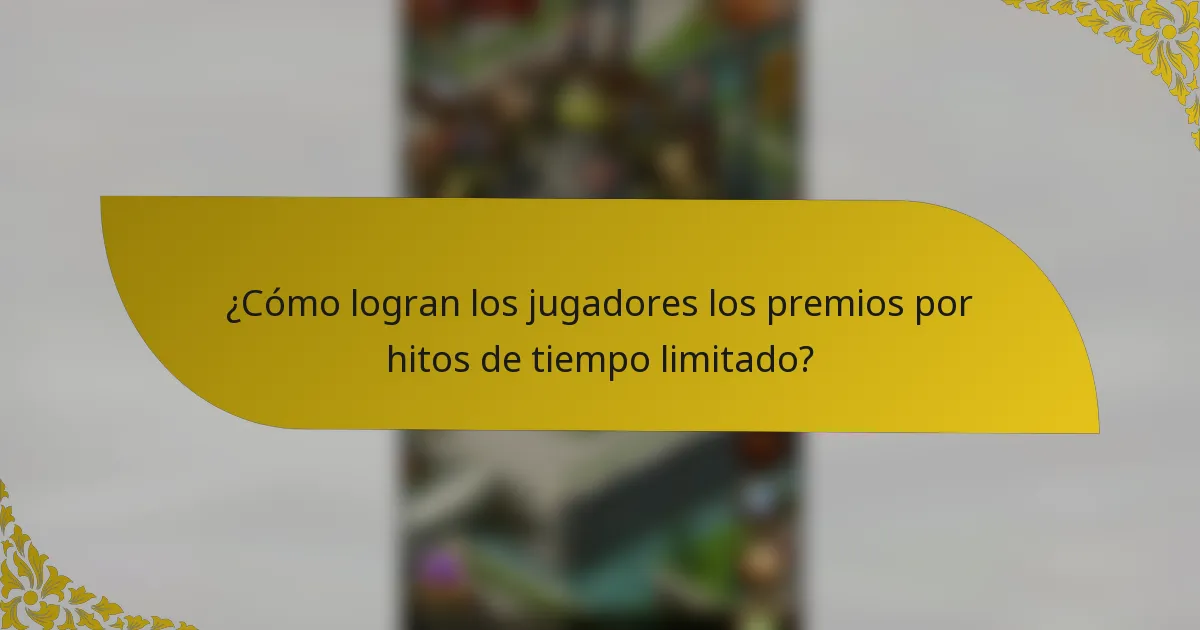 ¿Cómo logran los jugadores los premios por hitos de tiempo limitado?
