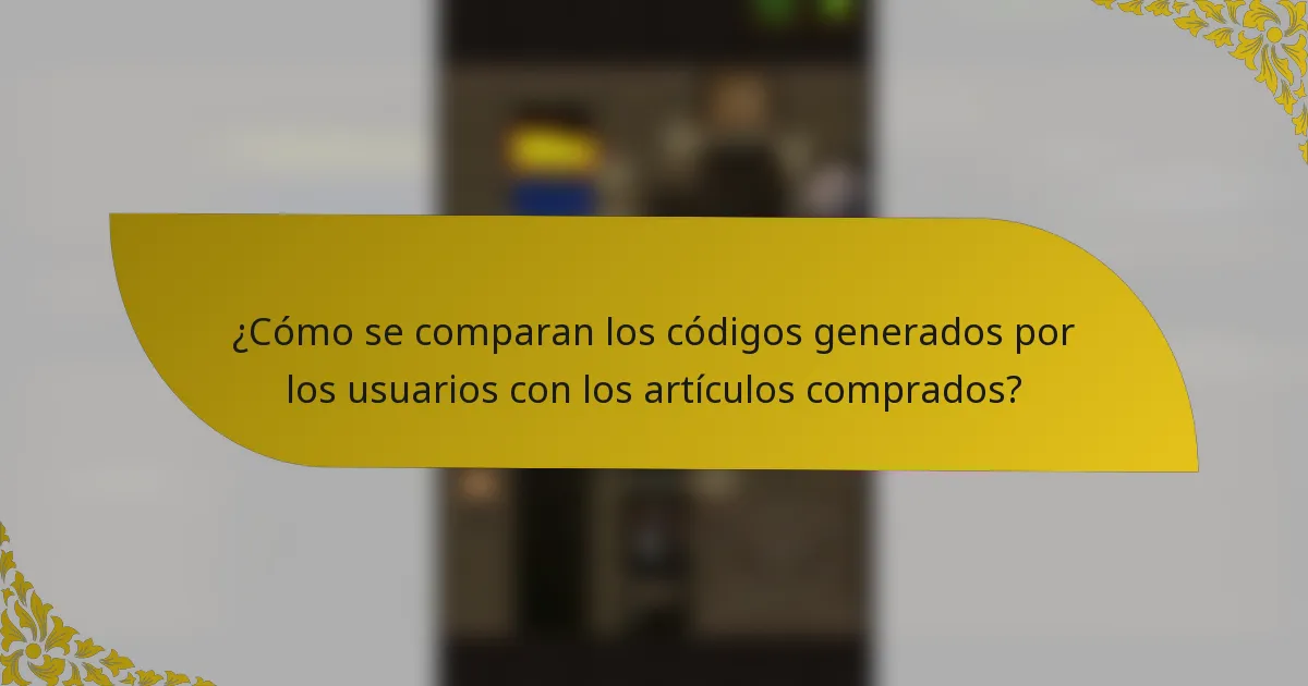 ¿Cómo se comparan los códigos generados por los usuarios con los artículos comprados?