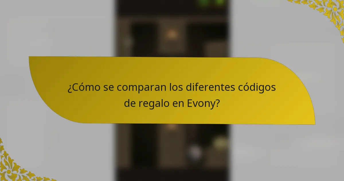 ¿Cómo se comparan los diferentes códigos de regalo en Evony?