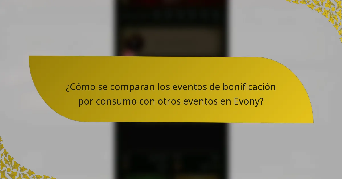 ¿Cómo se comparan los eventos de bonificación por consumo con otros eventos en Evony?