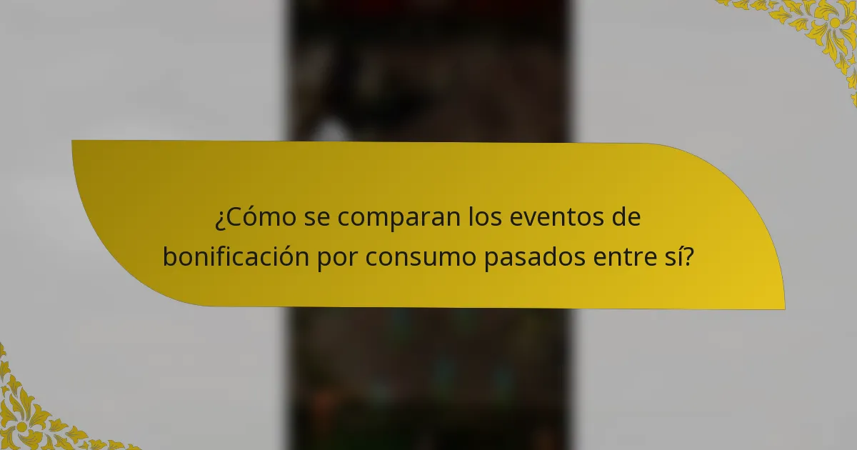 ¿Cómo se comparan los eventos de bonificación por consumo pasados entre sí?
