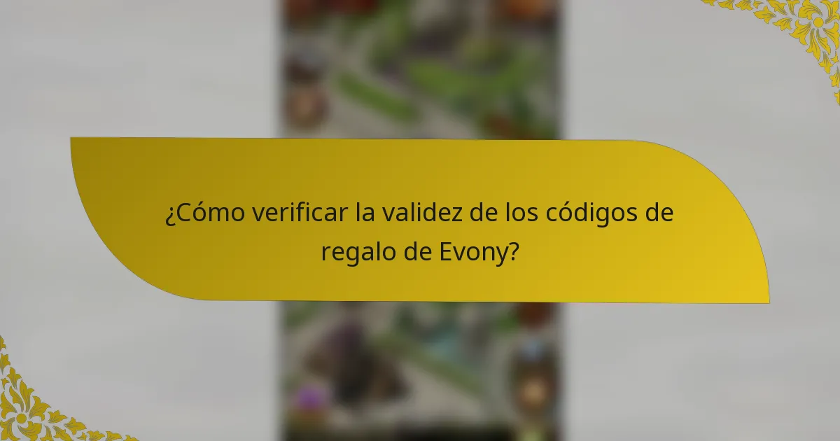 ¿Cómo verificar la validez de los códigos de regalo de Evony?