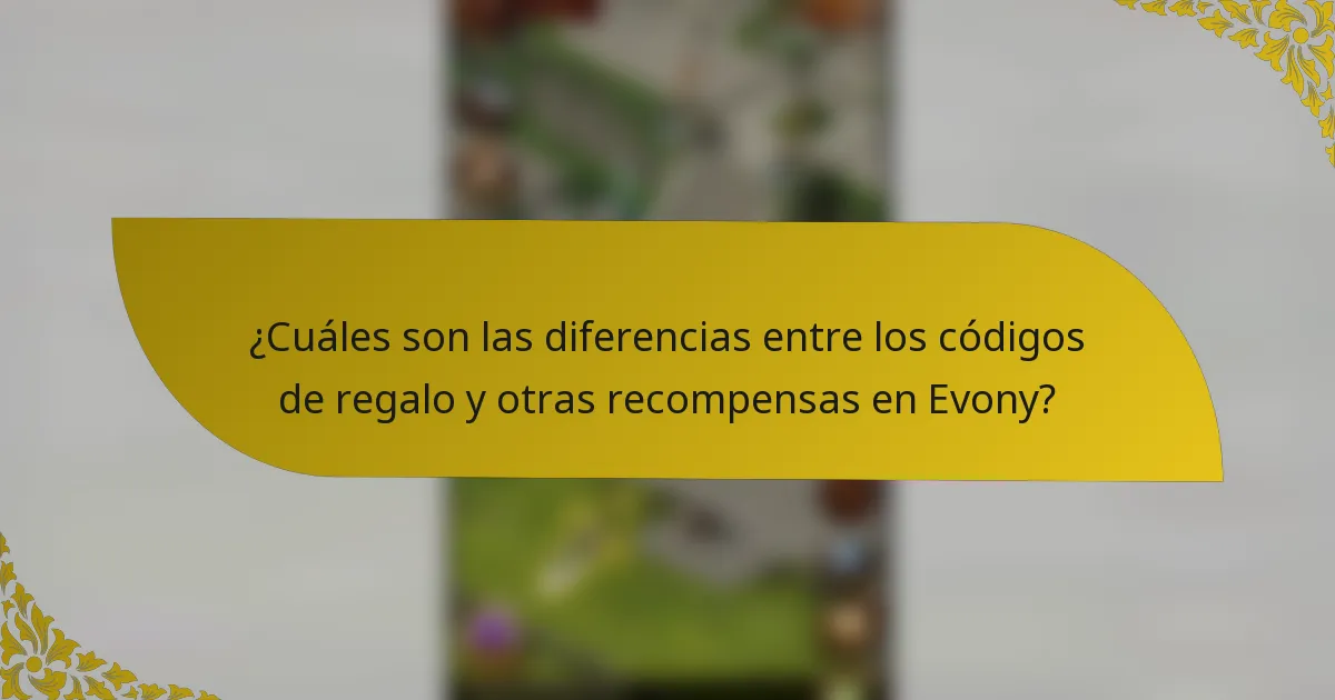 ¿Cuáles son las diferencias entre los códigos de regalo y otras recompensas en Evony?