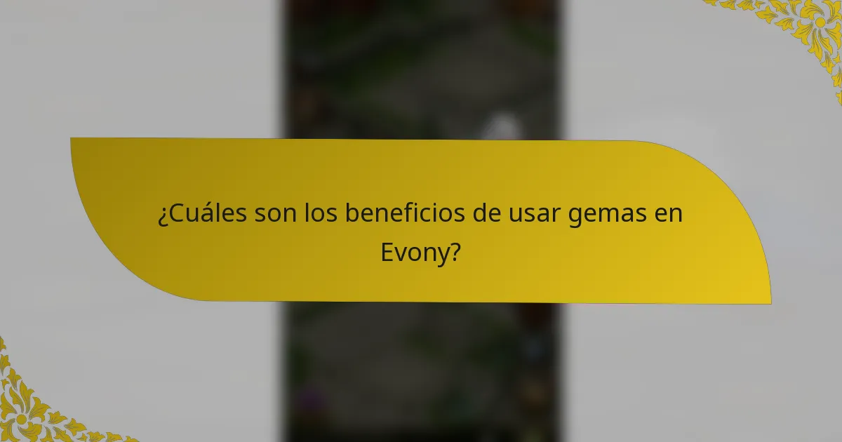 ¿Cuáles son los beneficios de usar gemas en Evony?