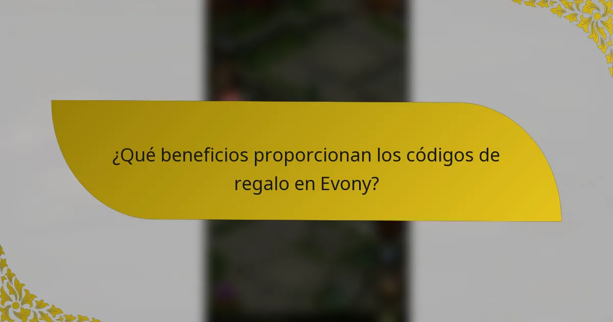 ¿Qué beneficios proporcionan los códigos de regalo en Evony?