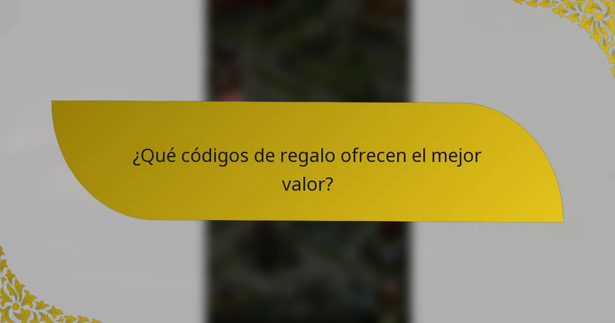 ¿Qué códigos de regalo ofrecen el mejor valor?