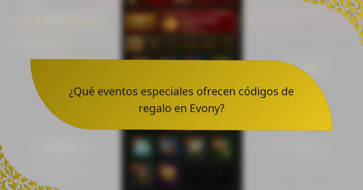 ¿Qué eventos especiales ofrecen códigos de regalo en Evony?