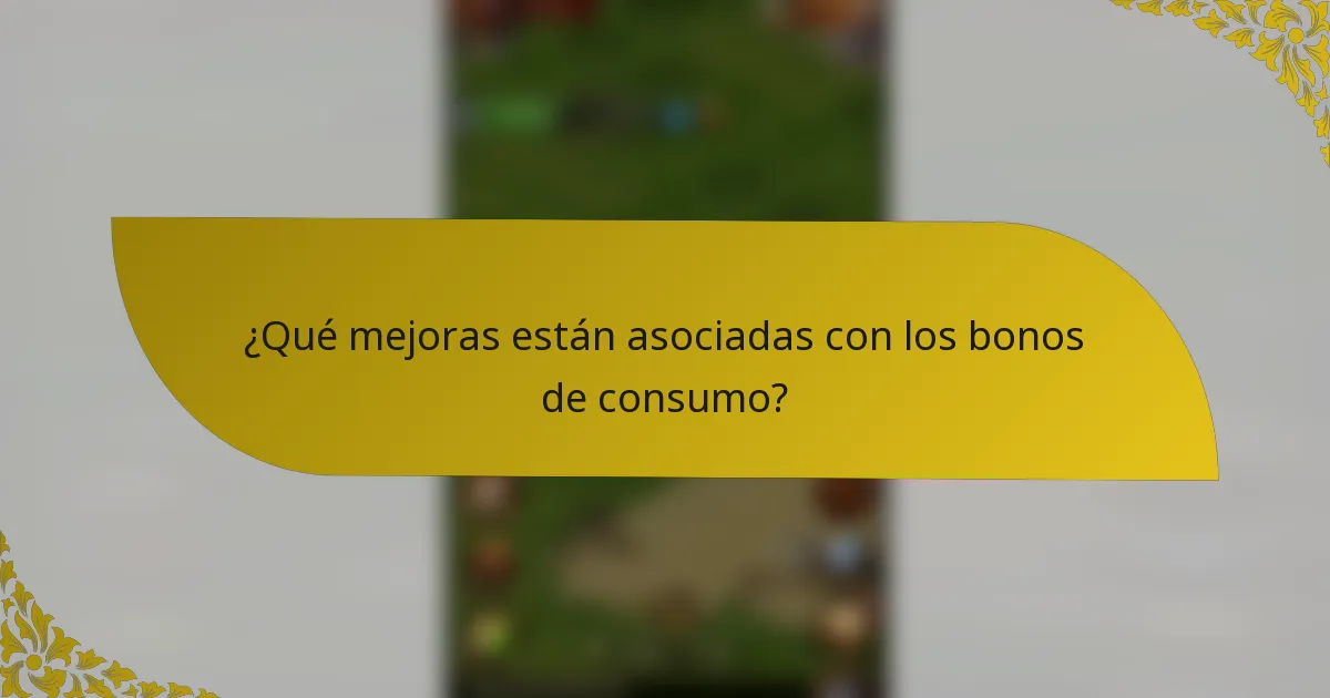 ¿Qué mejoras están asociadas con los bonos de consumo?
