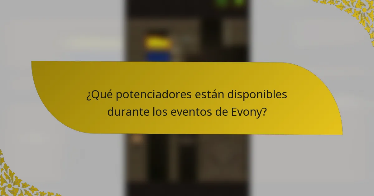 ¿Qué potenciadores están disponibles durante los eventos de Evony?