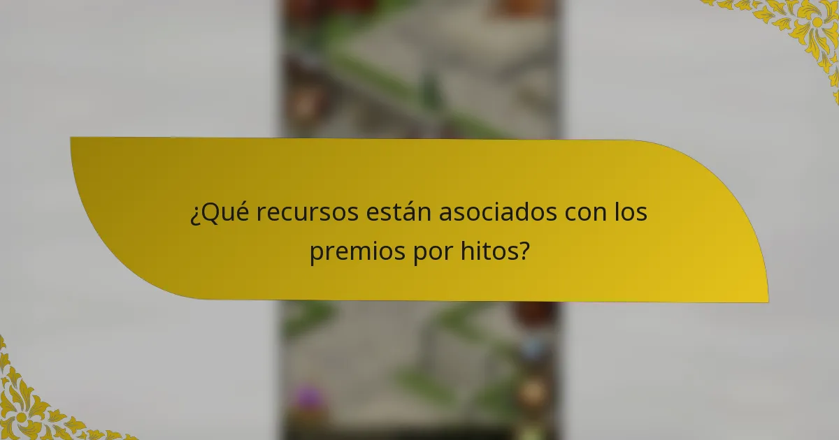 ¿Qué recursos están asociados con los premios por hitos?