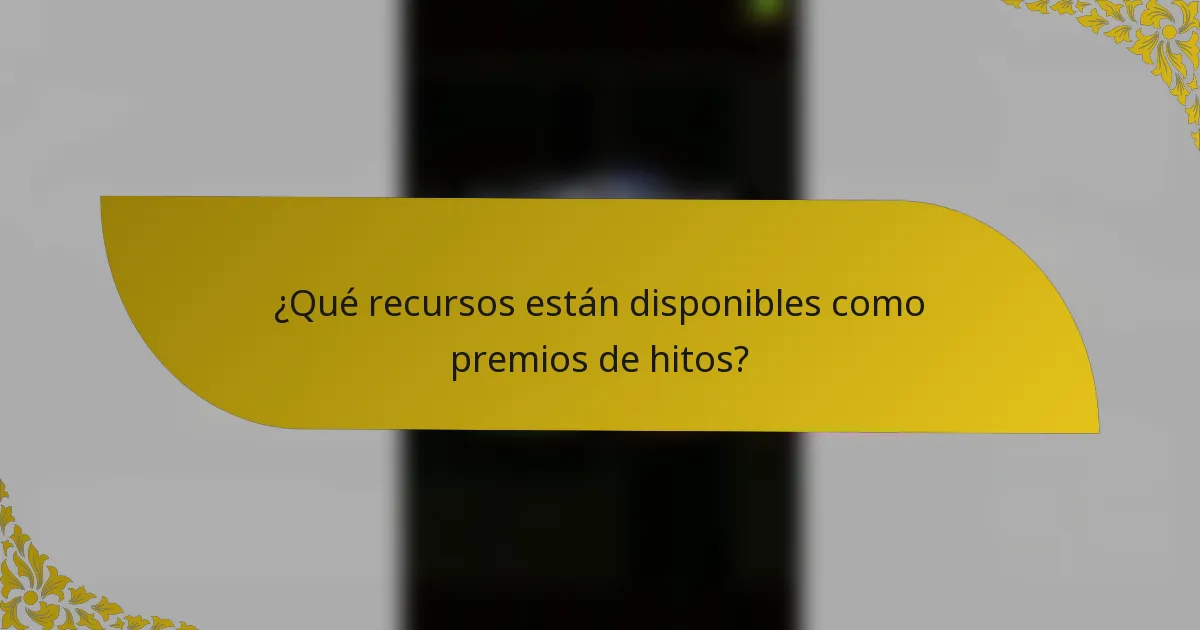 ¿Qué recursos están disponibles como premios de hitos?