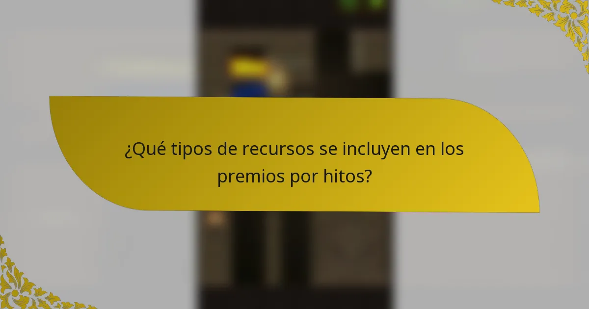 ¿Qué tipos de recursos se incluyen en los premios por hitos?